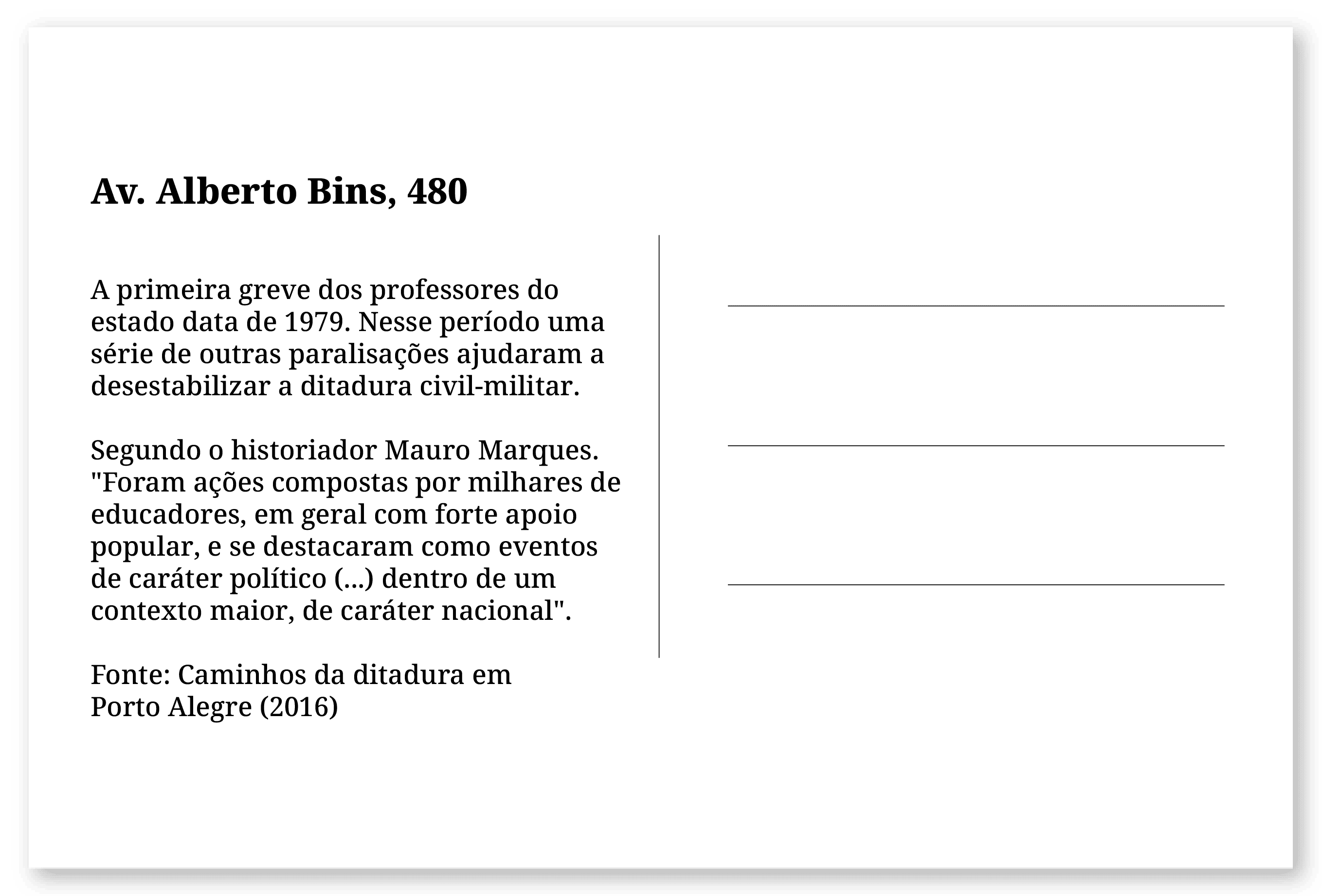 Imagem de um cartão postal, com o seguinte texto: Av. Alberto Bins, 480. A primeira greve dos professores do estado data de 1979. Nesse período uma série de outras paralisações ajudaram a desestabilizar a ditadura civil-militar. Segundo o historiador Mauro Marques. "Foram ações compostas por milhares de educadores, em geral com forte apoio popular, e se destacaram como eventos de caráter político (...) dentro de um contexto maior, de caráter nacional". Fonte: Caminhos da ditadura em Porto Alegre (2016). Fim da descrição.