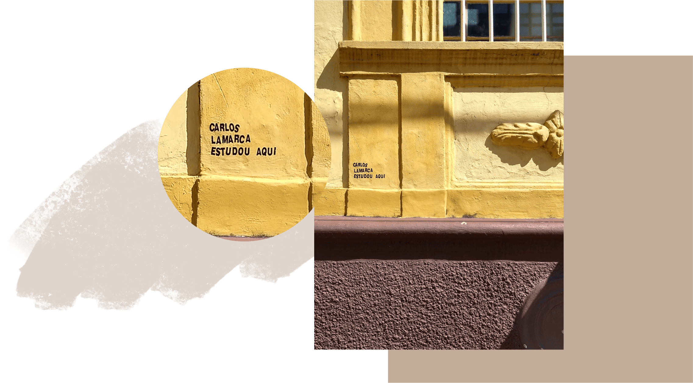 Fotografia colorida. Em plano único parte de uma fachada é enquadrada. Em detalhe da ornamentação consta a seguinte mensagem: Carlos Lamarca estudou aqui.